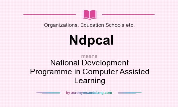 What does Ndpcal mean? It stands for National Development Programme in Computer Assisted Learning