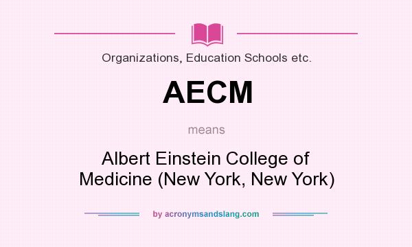 What does AECM mean? It stands for Albert Einstein College of Medicine (New York, New York)