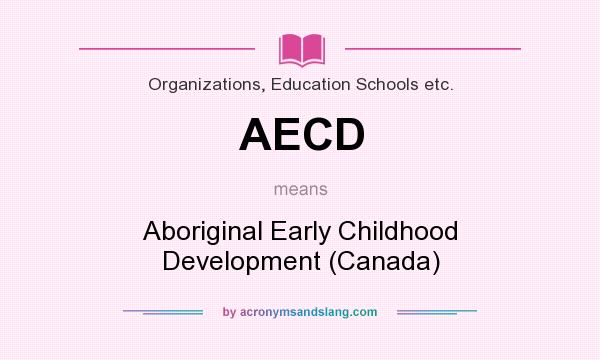 What does AECD mean? It stands for Aboriginal Early Childhood Development (Canada)