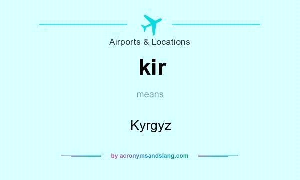 What does kir mean? It stands for Kyrgyz