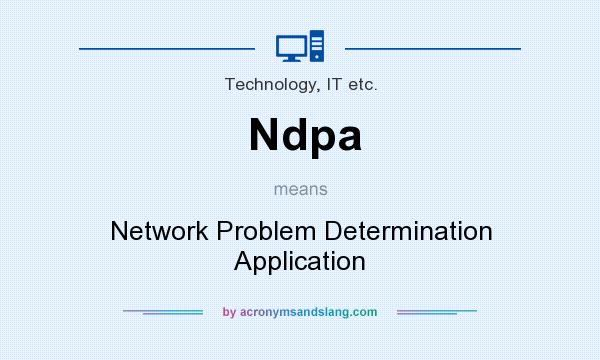 What does Ndpa mean? It stands for Network Problem Determination Application