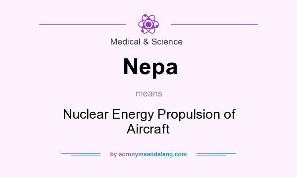 What does Nepa mean? It stands for Nuclear Energy Propulsion of Aircraft