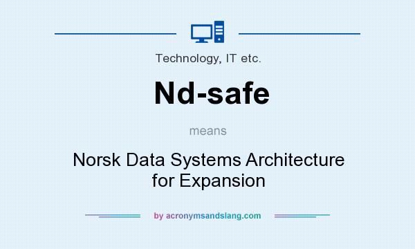 What does Nd-safe mean? It stands for Norsk Data Systems Architecture for Expansion