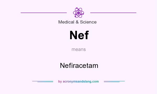 What does Nef mean? It stands for Nefiracetam