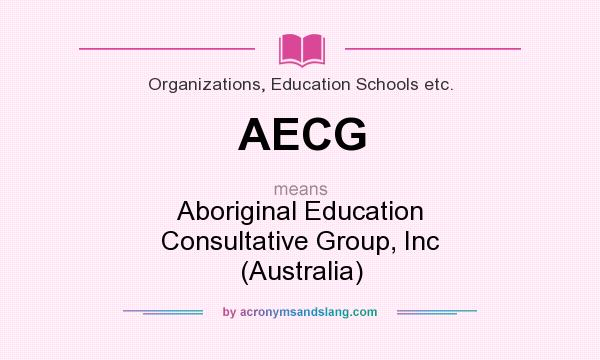 What does AECG mean? It stands for Aboriginal Education Consultative Group, Inc (Australia)