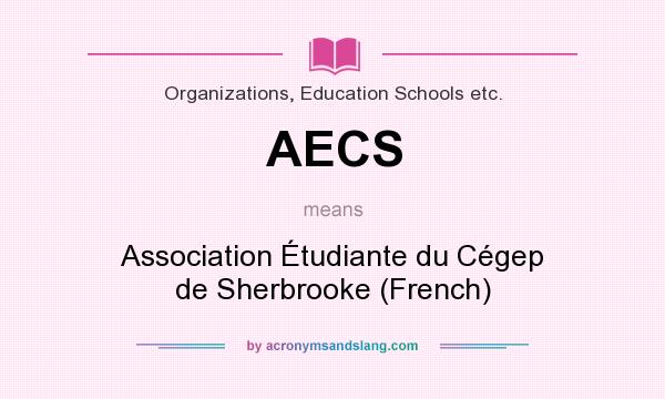 What does AECS mean? It stands for Association Étudiante du Cégep de Sherbrooke (French)