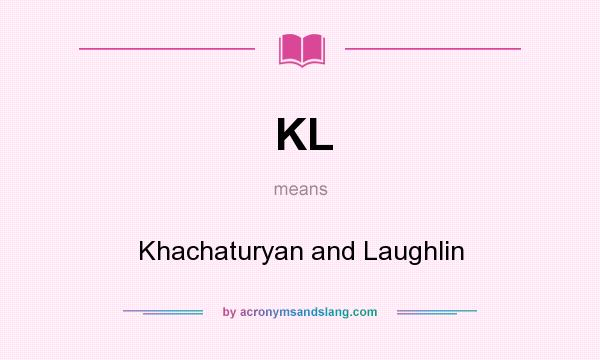 What does KL mean? It stands for Khachaturyan and Laughlin