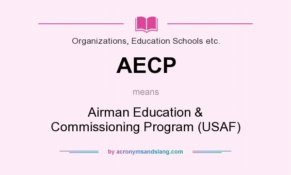 What does AECP mean? It stands for Airman Education & Commissioning Program (USAF)