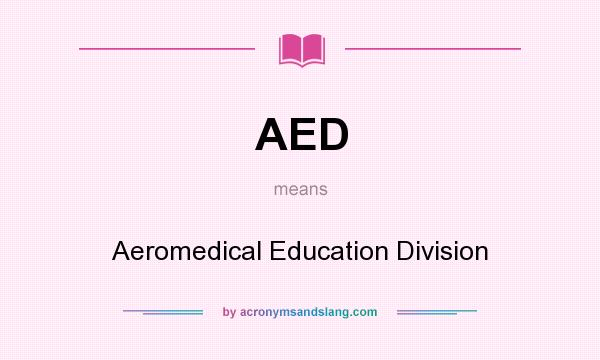 What does AED mean? It stands for Aeromedical Education Division