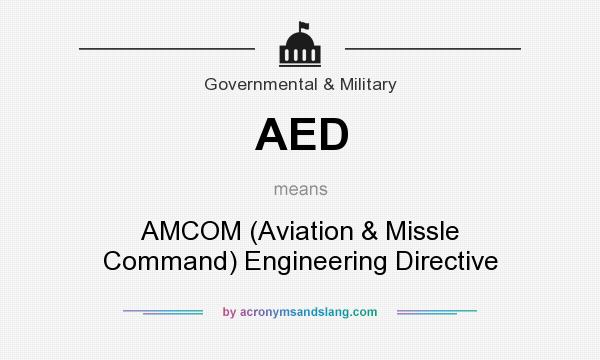 What does AED mean? It stands for AMCOM (Aviation & Missle Command) Engineering Directive