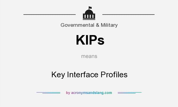 What does KIPs mean? It stands for Key Interface Profiles