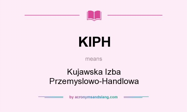 What does KIPH mean? It stands for Kujawska Izba Przemyslowo-Handlowa