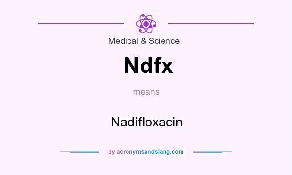 What does Ndfx mean? It stands for Nadifloxacin