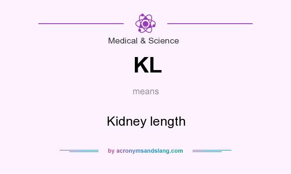 What does KL mean? It stands for Kidney length