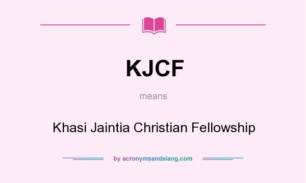 What does KJCF mean? It stands for Khasi Jaintia Christian Fellowship