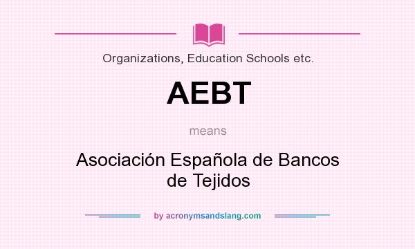 What does AEBT mean? It stands for Asociación Española de Bancos de Tejidos