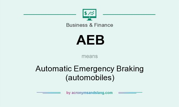 What does AEB mean? It stands for Automatic Emergency Braking (automobiles)