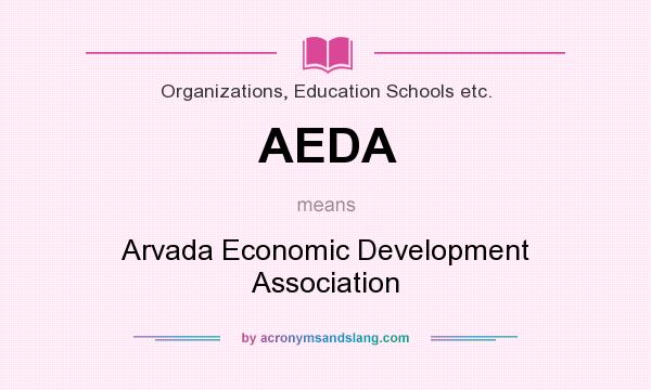 What does AEDA mean? It stands for Arvada Economic Development Association