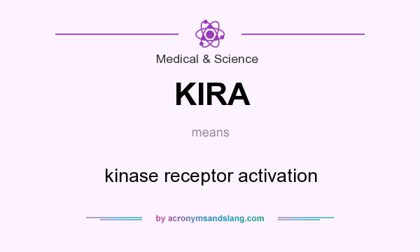 What does KIRA mean? It stands for kinase receptor activation