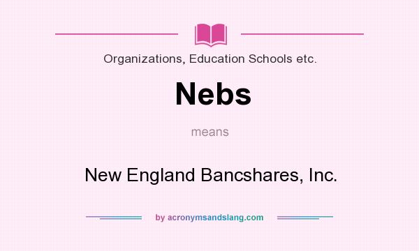 What does Nebs mean? It stands for New England Bancshares, Inc.