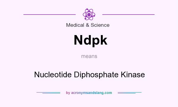 What does Ndpk mean? It stands for Nucleotide Diphosphate Kinase