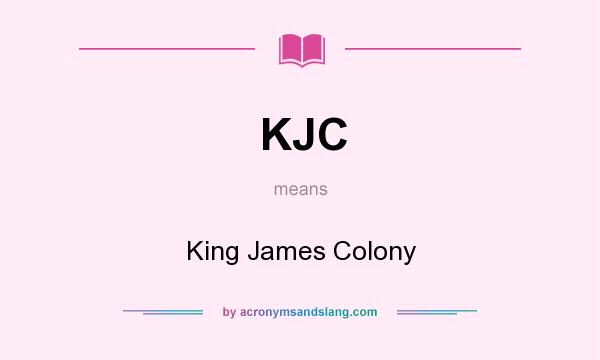 What does KJC mean? It stands for King James Colony