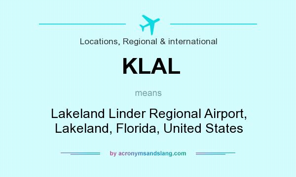 What does KLAL mean? It stands for Lakeland Linder Regional Airport, Lakeland, Florida, United States