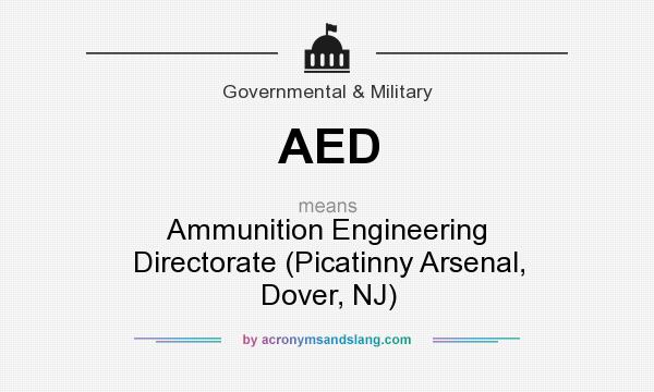 What does AED mean? It stands for Ammunition Engineering Directorate (Picatinny Arsenal, Dover, NJ)