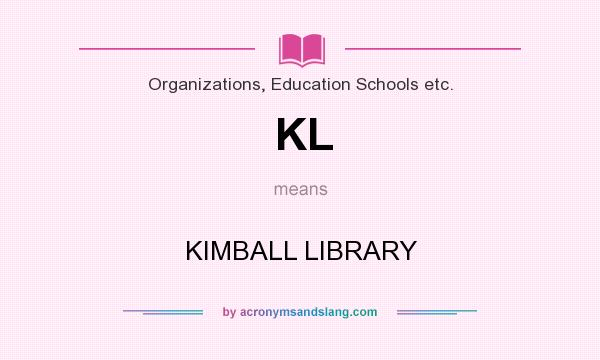 What does KL mean? It stands for KIMBALL LIBRARY