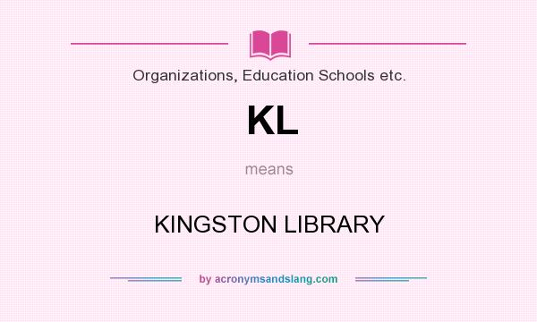 What does KL mean? It stands for KINGSTON LIBRARY