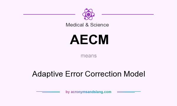 What does AECM mean? It stands for Adaptive Error Correction Model