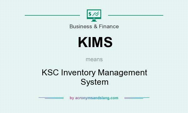 What does KIMS mean? It stands for KSC Inventory Management System