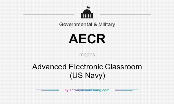 What does AECR mean? It stands for Advanced Electronic Classroom (US Navy)