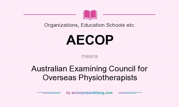 What does AECOP mean? It stands for Australian Examining Council for Overseas Physiotherapists