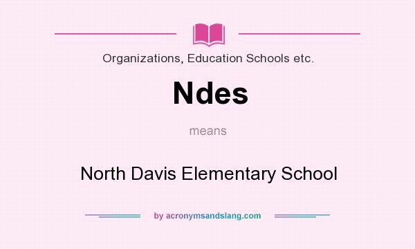 What does Ndes mean? It stands for North Davis Elementary School