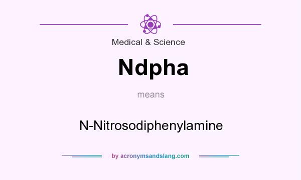 What does Ndpha mean? It stands for N-Nitrosodiphenylamine