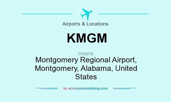 What does KMGM mean? It stands for Montgomery Regional Airport, Montgomery, Alabama, United States