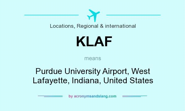 What does KLAF mean? It stands for Purdue University Airport, West Lafayette, Indiana, United States