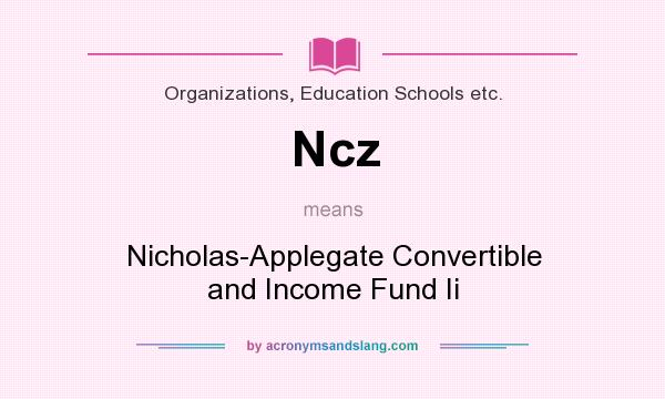 What does Ncz mean? It stands for Nicholas-Applegate Convertible and Income Fund Ii