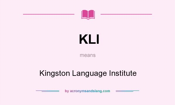 What does KLI mean? It stands for Kingston Language Institute