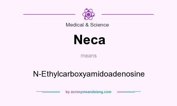 What does Neca mean? It stands for N-Ethylcarboxyamidoadenosine