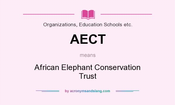What does AECT mean? It stands for African Elephant Conservation Trust