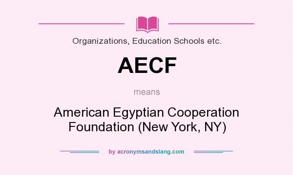 What does AECF mean? It stands for American Egyptian Cooperation Foundation (New York, NY)
