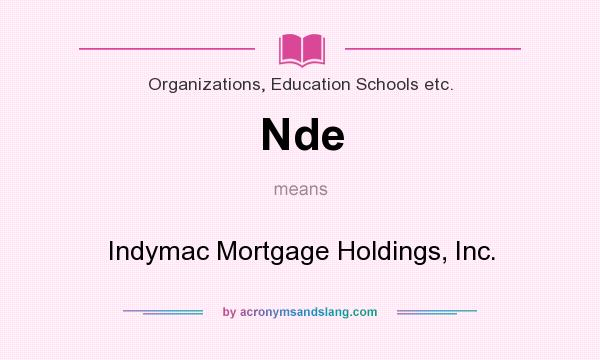 What does Nde mean? It stands for Indymac Mortgage Holdings, Inc.