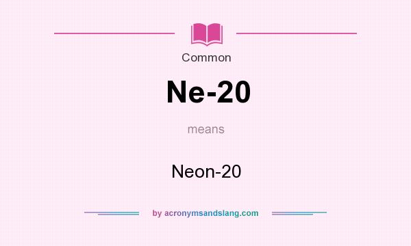 What does Ne-20 mean? It stands for Neon-20