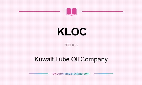 What does KLOC mean? It stands for Kuwait Lube Oil Company