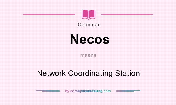What does Necos mean? It stands for Network Coordinating Station
