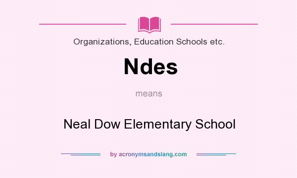What does Ndes mean? It stands for Neal Dow Elementary School