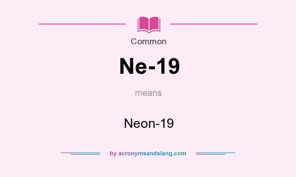 What does Ne-19 mean? It stands for Neon-19