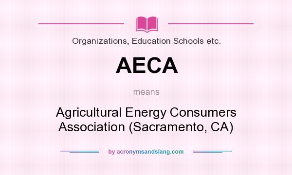 What does AECA mean? It stands for Agricultural Energy Consumers Association (Sacramento, CA)
